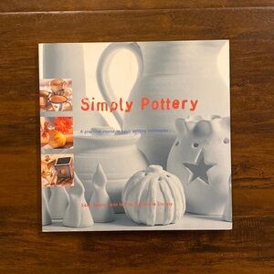 Simply Pottery: A Practical Course in Basic Pottery Techniques by Sarah Pearch